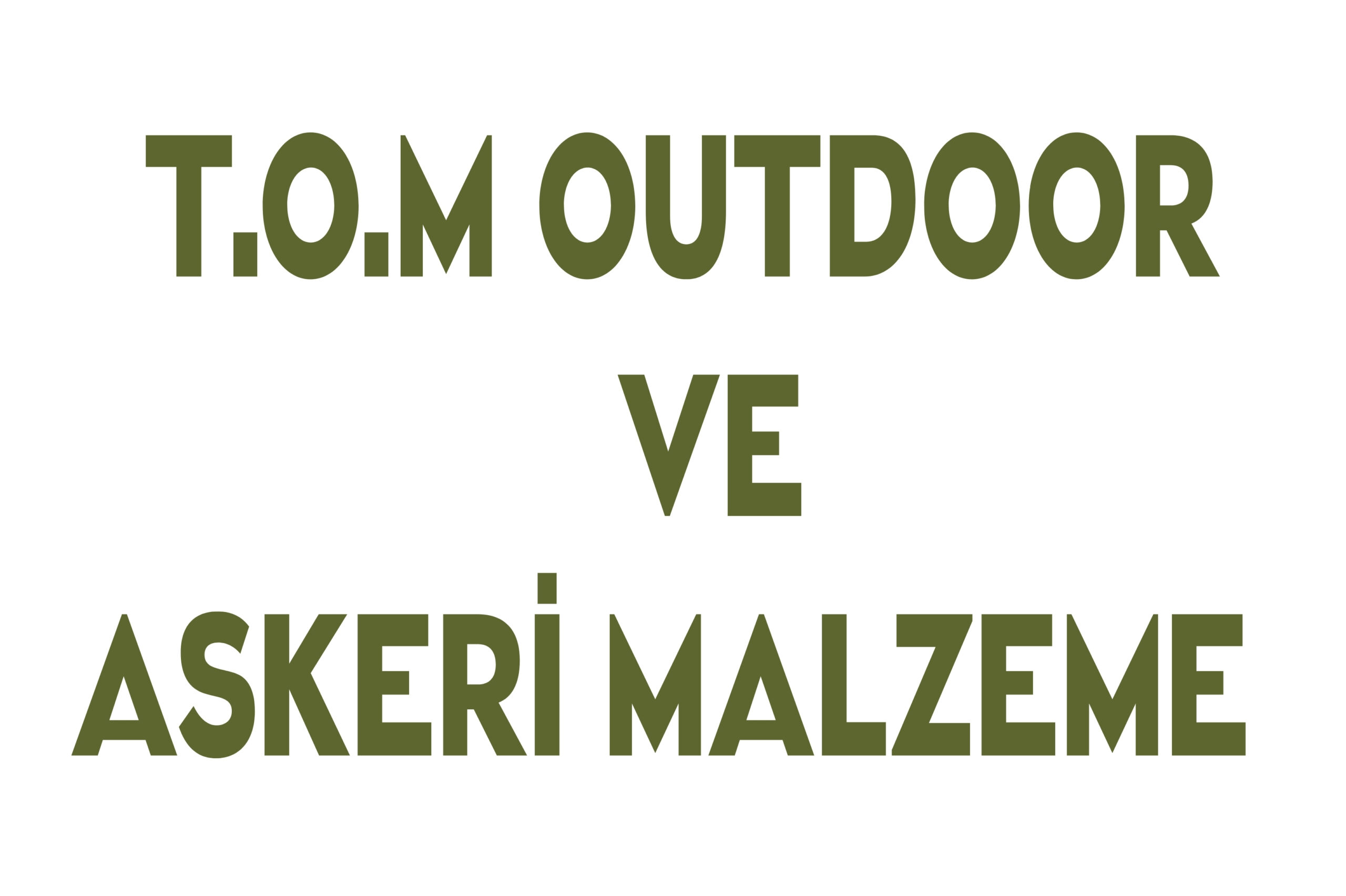 T.O.M OUTDOOR VE ASKERİ MALZEME
